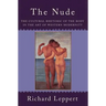 The Nude: The Cultural Rhetoric of the Body in the Art of Western Modernity