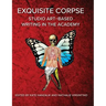 Exquisite Corpse: Studio Art-Based Writing Practices in the Academy