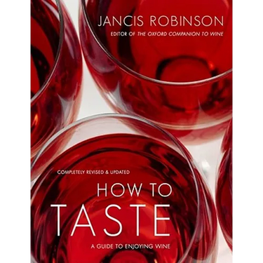 How to Taste: A Guide to Enjoying Wine