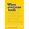 When Everyone Leads: How the Toughest Challenges Get Seen and Solved