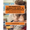 510 Essential Words for SSAT & ISEE (Lower/Middle): With Roots/Synonyms/Antonyms/Usage and more...
