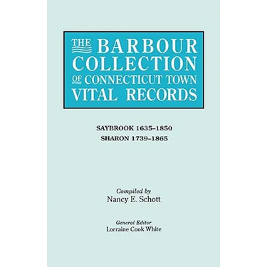 Barbour Collection of Connecticut Town Vital Records. Volume 38: Saybrook 1635-1850, Sharon 1739-1865