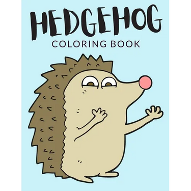Hedgehog Coloring Book: Hedgehog Coloring Pages, Over 40 Pages to Color, Cute Atelerix Hedgehog Colouring Pages for Boys, Girls, and Kids of A