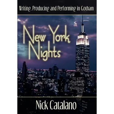 New York Nights: Performing, Producing and Writing in Gotham