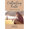 Cultivating Faith: A 30 Day Devotional Journey