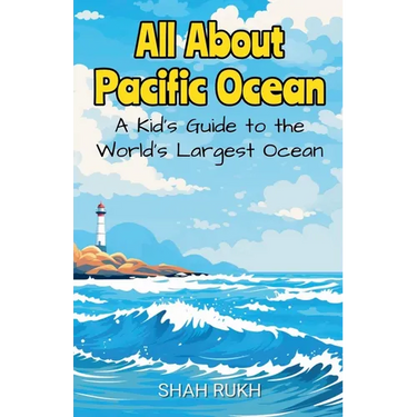 All About Pacific Ocean: A Kid's Guide to the World's Largest Ocean