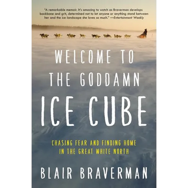 Welcome to the Goddamn Ice Cube: Chasing Fear and Finding Home in the Great White North