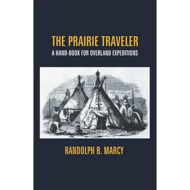 The Prairie Traveler: A Hand-Book For Overland Expeditions