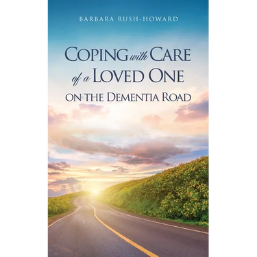 Coping with Care of a Loved One on the Dementia Road