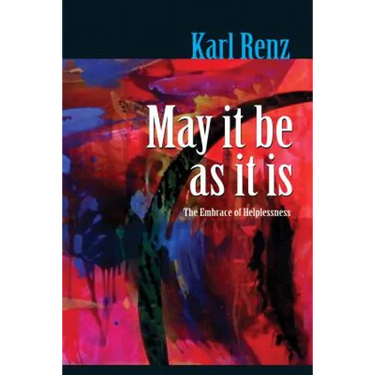 May It Be As It Is: The Embrace of Helplessness