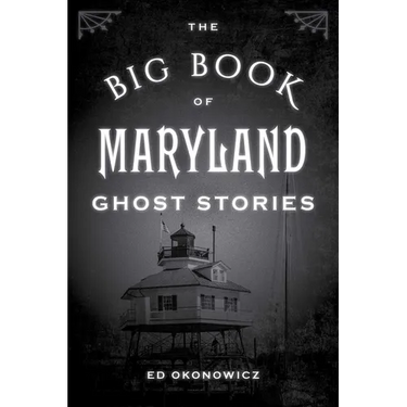The Big Book of Maryland Ghost Stories