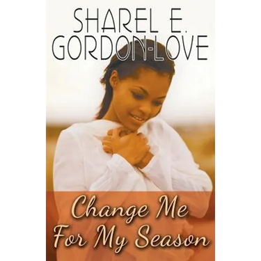 Change Me for My Season (Peace In The Storm Publishing Presents)