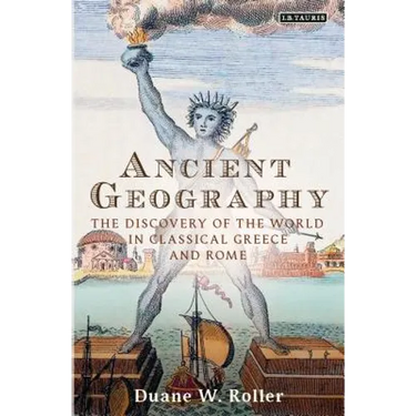 Ancient Geography: The Discovery of the World in Classical Greece and Rome