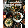 50 Vegan Holiday Recipes for Home