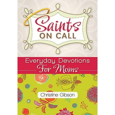 Saints on Call: Everday Devotions for Moms