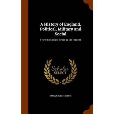 A History of England, Political, Military and Social: From the Earliest Times to the Present