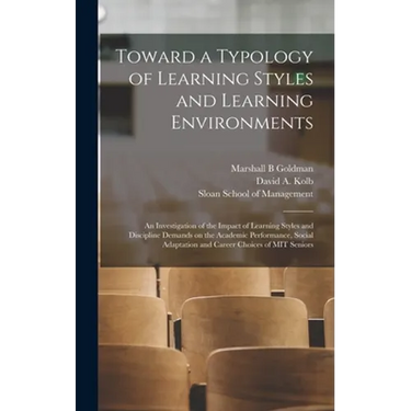 Toward a Typology of Learning Styles and Learning Environments: An Investigation of the Impact of Learning Styles and Discipline Demands on the Academ