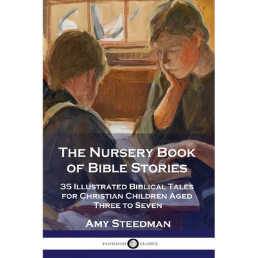The Nursery Book of Bible Stories: 35 Illustrated Biblical Tales for Christian Children Aged Three to Seven