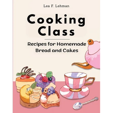 Cooking Class: Recipes for Homemade Bread and Cakes - Bakery at Home