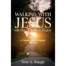 Walking With Jesus on the Natchez Trace: A Common Man's Encounter With God
