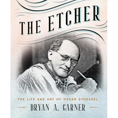 The Etcher: The Life and Art of Oskar Stoessel