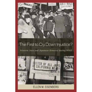 The First to Cry Down Injustice?: Western Jews and Japanese Removal During WWII