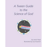 A Tween Guide to the Science of God