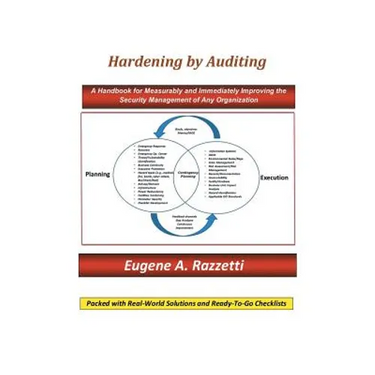 Hardening by Auditing: A Handbook for Measurably and Immediately Improving the Security Management of Any Organization