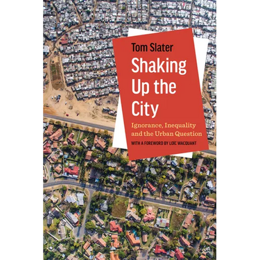 Shaking Up the City: Ignorance, Inequality, and the Urban Question