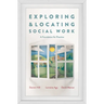 Exploring and Locating Social Work: A Foundation for Practice