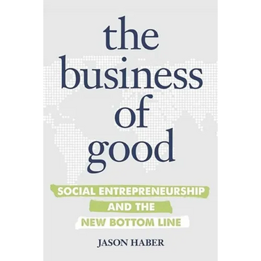 The Business of Good: Social Entrepreneurship and the New Bottom Line