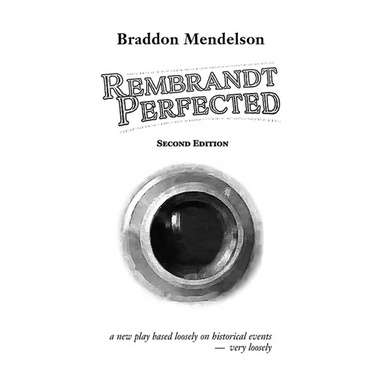 Rembrandt Perfected: a new play