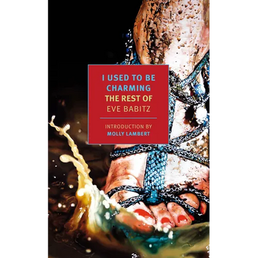 I Used to Be Charming: The Rest of Eve Babitz