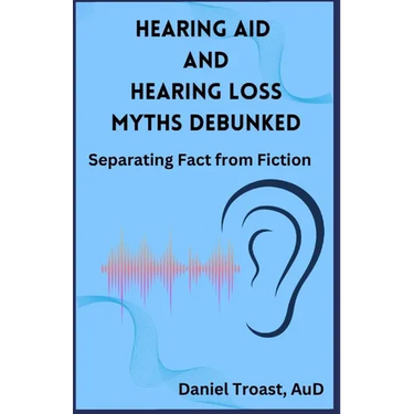 Hearing Aid and Hearing Loss Myths Debunked