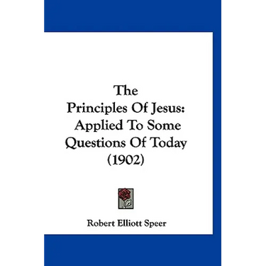 The Principles Of Jesus: Applied To Some Questions Of Today (1902)
