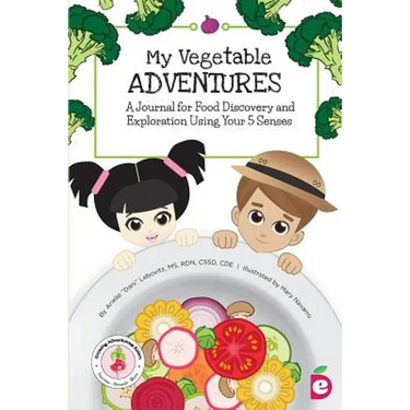 My Vegetable Adventures: A Journal for Food Discovery and Exploration Using Your 5 Senses