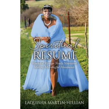 Spiritual Resume: Wounded Warrior Newly Nourished Making Meaningful Movements