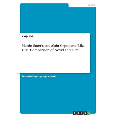 Martin Suter's and Alain Gsponer's "Lila, Lila". Comparison of Novel and Film