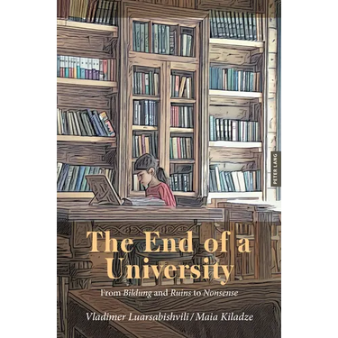 The End of a University: From Bildung and Ruins to Nonsense