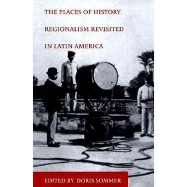 The Places of History: Regionalism Revisited in Latin America