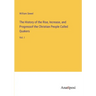 The History of the Rise, Increase, and Progressof the Christian People Called Quakers: Vol. I