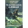 The Man Who Married a Mermaid