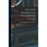 The new Household Discoveries; an Encyclopedia of Recipes and Processes