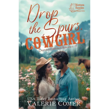 Drop the Spurs, Cowgirl: A brother's best friend, loathe-to-love Montana Ranches Christian romance