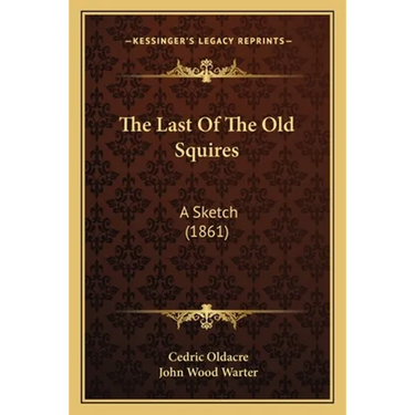 The Last Of The Old Squires: A Sketch (1861)