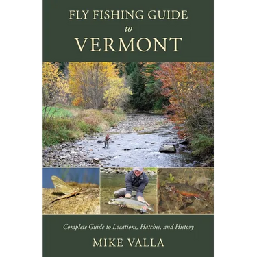 Fly Fishing Guide to Vermont: Complete Guide to Locations, Hatches, and History