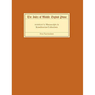 The Index of Middle English Prose, Handlist X: Manuscripts in Scandinavian Collections