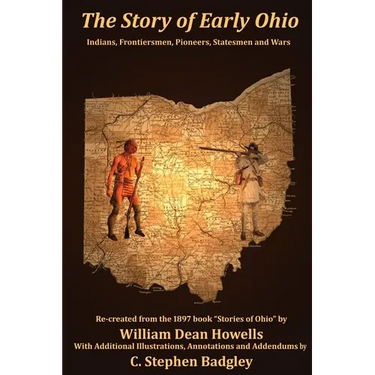 The Story of Early Ohio: Indians, Frontiersmen, Pioneers, Statesmen and War