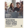 Teachers Investigate Their Work: An Introduction to Action Research Across the Professions