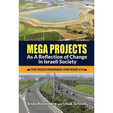 Mega Projects: As A Reflection of Change in Israeli Society (The Huleh Drainage and Road #6)